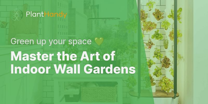 How can I create an indoor wall garden?